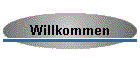 Willkommen